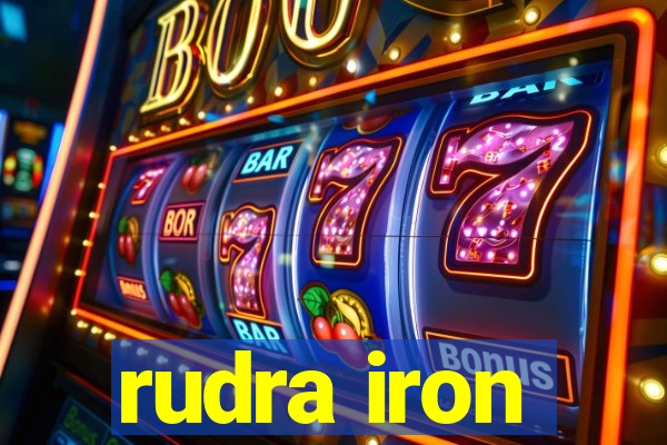 rudra iron